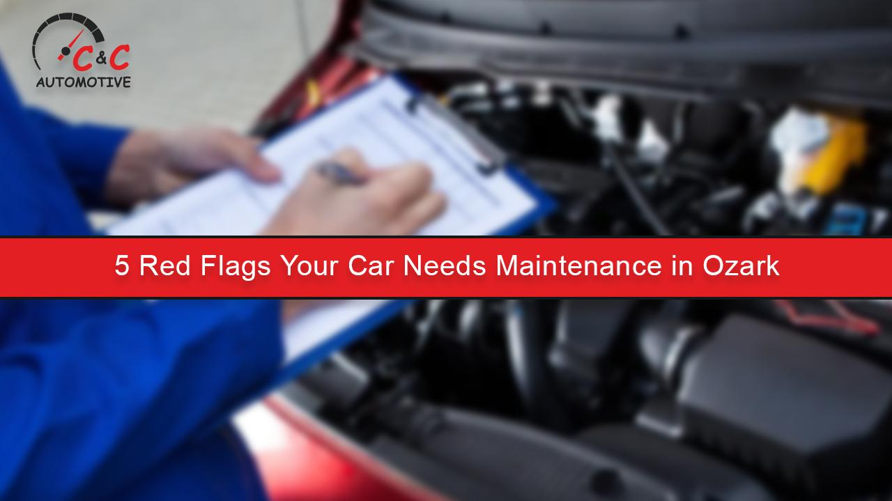 5 Red Flags Your Car Needs Maintenance in Ozark